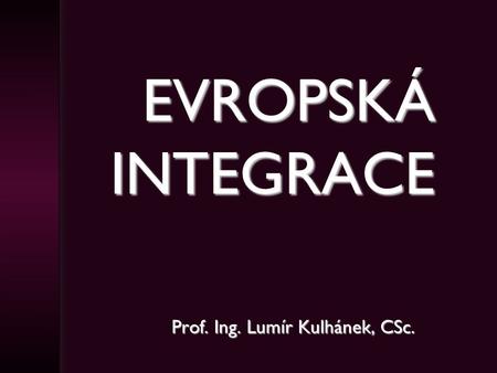 Prof. Ing. Lumír Kulhánek, CSc.