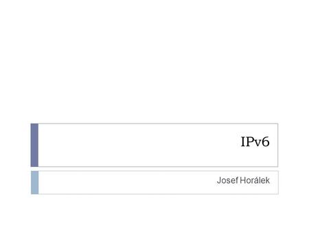 IPv6 Josef Horálek.