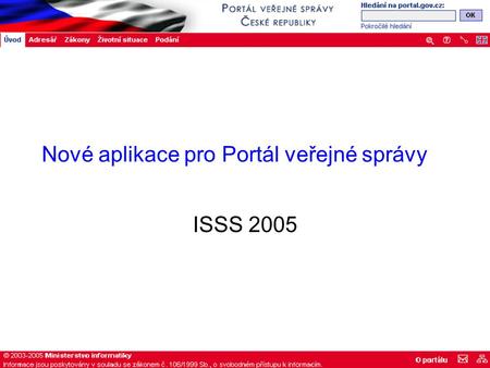 Nové aplikace pro Portál veřejné správy ISSS 2005.