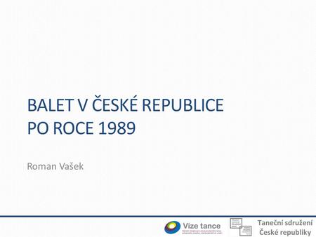 BALET V ČESKÉ REPUBLICE PO ROCE 1989