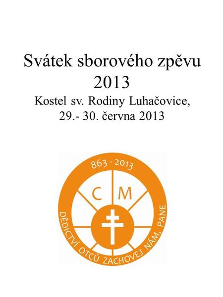 Svátek sborového zpěvu 2013 Kostel sv. Rodiny Luhačovice,