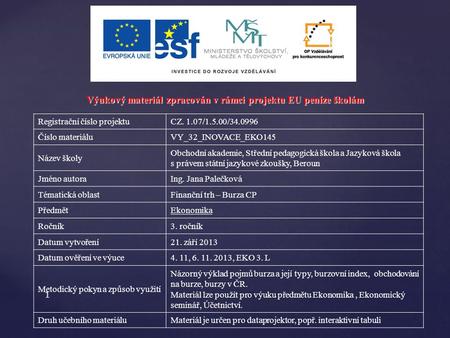 1 Výukový materiál zpracován v rámci projektu EU peníze školám Registrační číslo projektuCZ. 1.07/1.5.00/34.0996 Číslo materiáluVY_32_INOVACE_EKO145 Název.