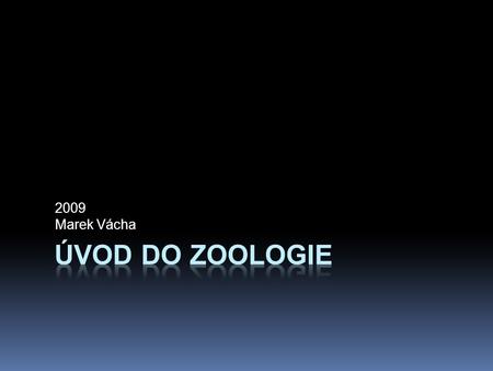 2009 Marek Vácha Úvod do zoologie.