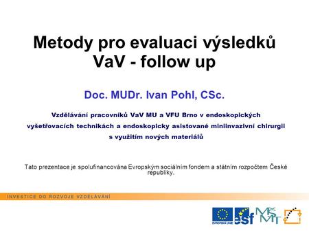 Vzdělávání pracovníků VaV MU a VFU Brno v endoskopických