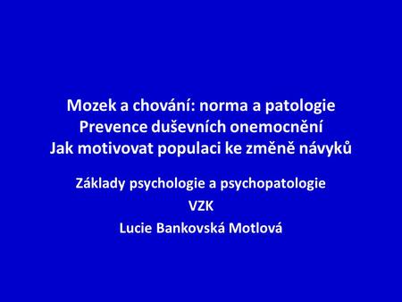 Základy psychologie a psychopatologie VZK Lucie Bankovská Motlová