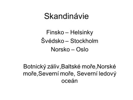 Skandinávie Finsko – Helsinky Švédsko – Stockholm Norsko – Oslo