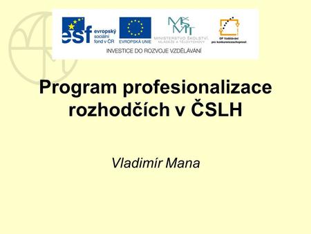 Program profesionalizace rozhodčích v ČSLH Vladimír Mana.