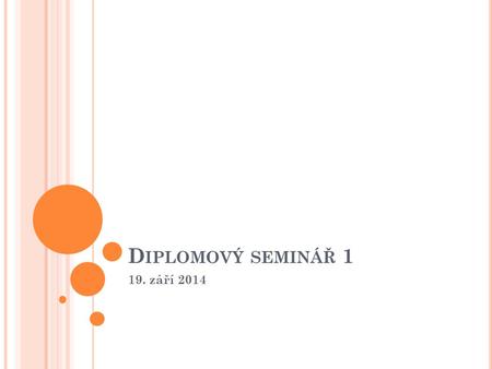 Diplomový seminář 1 19. září 2014.