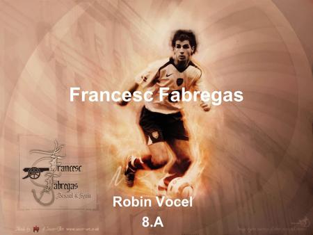 Francesc Fabregas Robin Vocel 8.A.