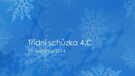 11. prosince 2014 Třídní schůzka 4.C. › Zítra tj. 12.12. se žáci prvního stupně fotí na vánoční sadu fotografií s kalendářem. (250 Kč) › Pondělí 15.12.