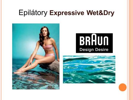 Epilátory Expressive Wet&Dry. PROČ PRÁVĚ JEMNÁ EPILACE Inovovaný model Silk-épil Xpressive Wet & Dry je první epilátor od Brauna, který se dá použít na.