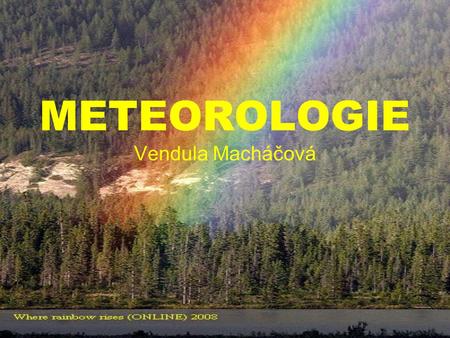 METEOROLOGIE Vendula Macháčová