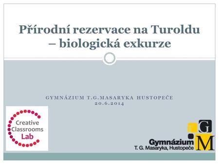 GYMNÁZIUM T.G.MASARYKA HUSTOPEČE 20.6.2014 Přírodní rezervace na Turoldu – biologická exkurze.