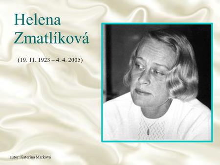 Helena Zmatlíková (19. 11. 1923 – 4. 4. 2005) autor: Kateřina Marková.