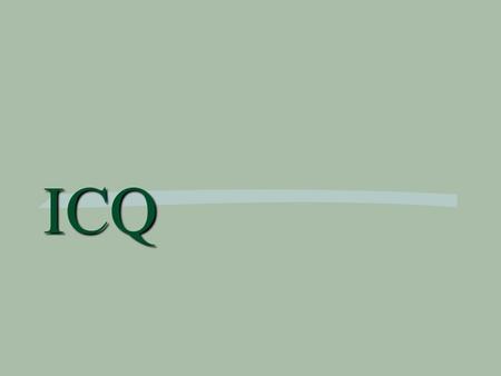 ICQ. Co je ICQ? ICQ je nejpoužívanější a nejpopulárnější komunikační program. ICQ je zkratka slangového výrazu „I seek you“ (hledám tě). Slouží ke komunikaci.