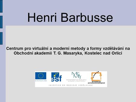 Henri Barbusse Centrum pro virtuální a moderní metody a formy vzdělávání na Obchodní akademii T. G. Masaryka, Kostelec nad Orlicí.