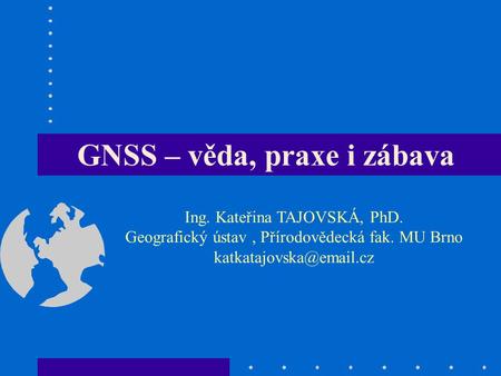 GNSS – věda, praxe i zábava