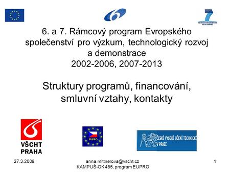 KAMPUŠ-OK 485, program EUPRO 1 6. a 7. Rámcový program Evropského společenství pro výzkum, technologický rozvoj a demonstrace.