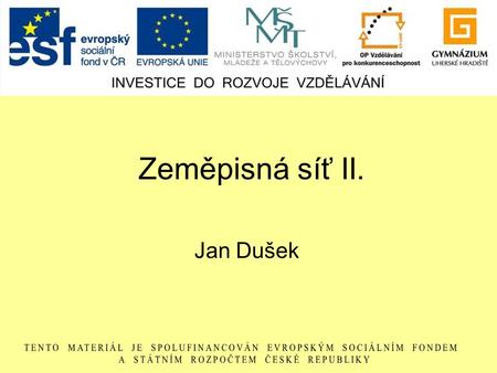 Zeměpisná síť II. Jan Dušek.