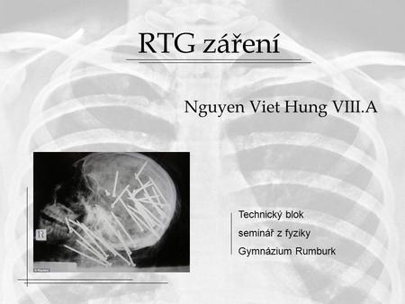 RTG záření Nguyen Viet Hung VIII.A Technický blok seminář z fyziky