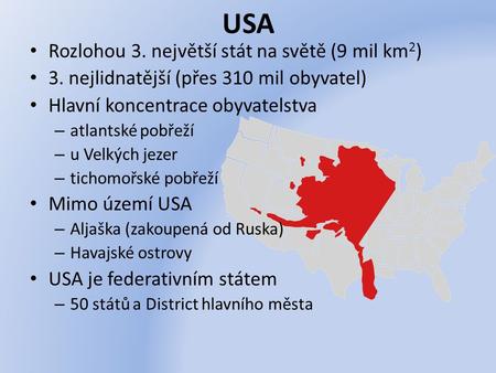 USA Rozlohou 3. největší stát na světě (9 mil km2)