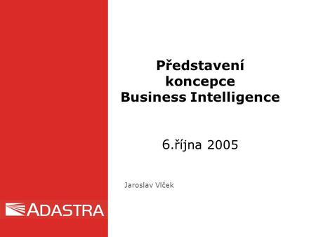 Představení koncepce Business Intelligence 6.října 2005