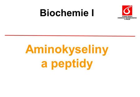 Biochemie I Aminokyseliny a peptidy