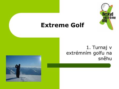 Extreme Golf 1. Turnaj v extrémním golfu na sněhu.