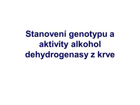 Stanovení genotypu a aktivity alkohol dehydrogenasy z krve