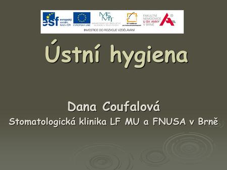 Dana Coufalová Stomatologická klinika LF MU a FNUSA v Brně