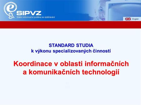 STANDARD STUDIA k výkonu specializovaných činností Koordinace v oblasti informačních a komunikačních technologií.