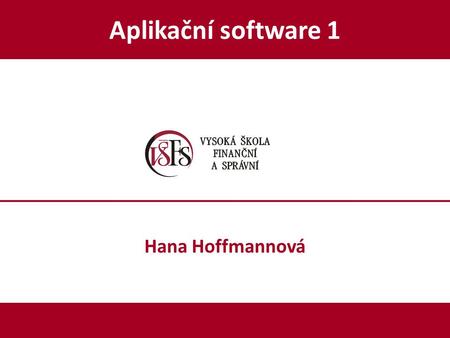 Aplikační software 1 Hana Hoffmannová. Kontakt učebna M-11 2.