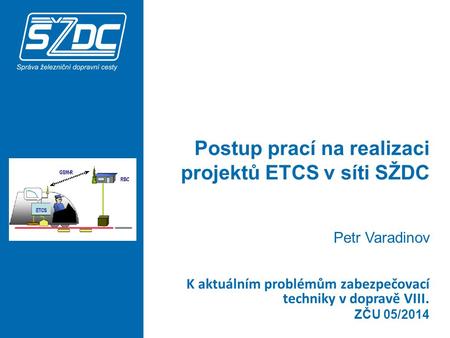 Postup prací na realizaci projektů ETCS v síti SŽDC