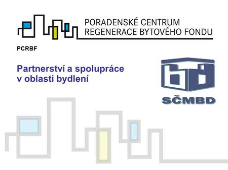 Partnerství a spolupráce v oblasti bydlení PCRBF.