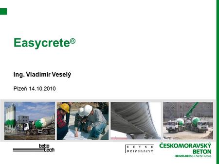 Easycrete ® Ing. Vladimír Veselý Plzeň 14.10.2010.