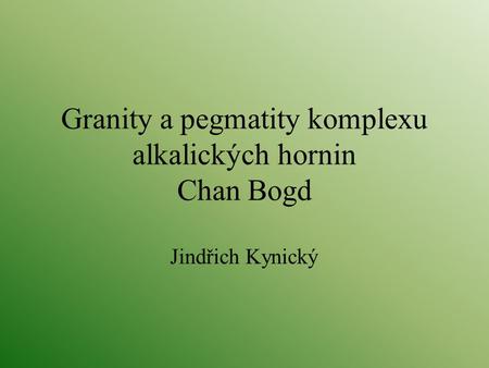 Granity a pegmatity komplexu alkalických hornin Chan Bogd
