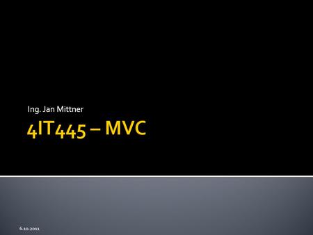 Ing. Jan Mittner 6.10.2011. 1. Základy MVC 2. Rozšíření layoutu 3. helpery 4. Bootstrap a přepis URL adres 2.