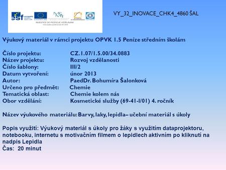 VY_32_INOVACE_CHK4_4860 ŠAL Výukový materiál v rámci projektu OPVK 1.5 Peníze středním školám Číslo projektu:		CZ.1.07/1.5.00/34.0883 Název projektu:		Rozvoj.