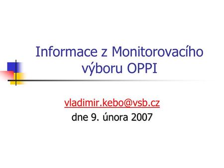 Informace z Monitorovacího výboru OPPI dne 9. února 2007.