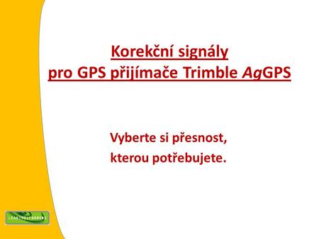 Korekční signály pro GPS přijímače Trimble AgGPS