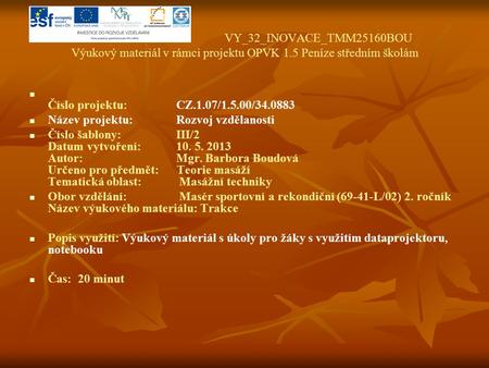 VY_32_INOVACE_TMM25160BOU Výukový materiál v rámci projektu OPVK 1.5 Peníze středním školám Číslo projektu:CZ.1.07/1.5.00/34.0883 Název projektu:Rozvoj.