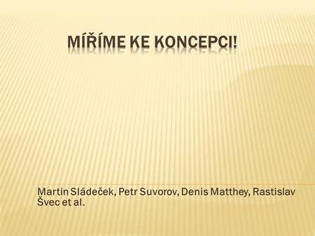 Martin Sládeček, Petr Suvorov, Denis Matthey, Rastislav Švec et al.