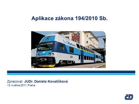Aplikace zákona 194/2010 Sb. Zpracoval: JUDr. Daniela Kovalčíková