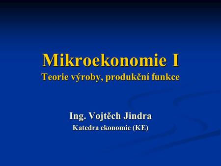Mikroekonomie I Teorie výroby, produkční funkce