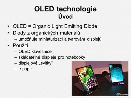 OLED technologie Úvod OLED = Organic Light Emitting Diode