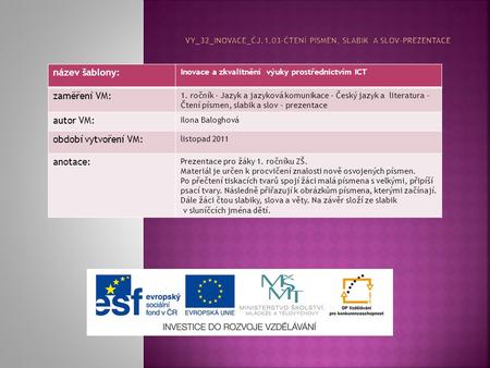 Název šablony: Inovace a zkvalitnění výuky prostřednictvím ICT zaměření VM: 1. ročník - Jazyk a jazyková komunikace - Český jazyk a literatura - Čtení.