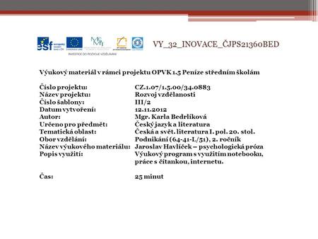 VY_32_INOVACE_ČJPS21360BED Výukový materiál v rámci projektu OPVK 1.5 Peníze středním školám Číslo projektu:CZ.1.07/1.5.00/34.0883 Název projektu:Rozvoj.