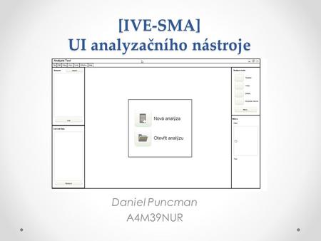 [IVE-SMA] UI analyzačního nástroje Daniel Puncman A4M39NUR.