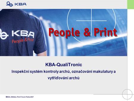  KBA, Willeke, Print Fórum Praha 2007 KBA-QualiTronic Inspekční systém kontroly archů, označování makulatury a vytříďování archů.