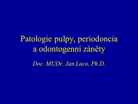 Patologie pulpy, periodoncia a odontogenní záněty